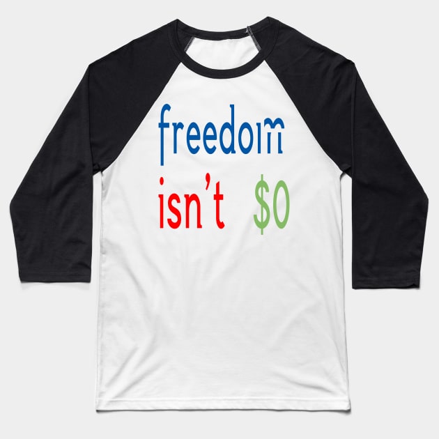 Freedom Isn't Free Baseball T-Shirt by Aqua Juan